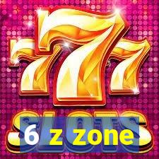 6 z zone